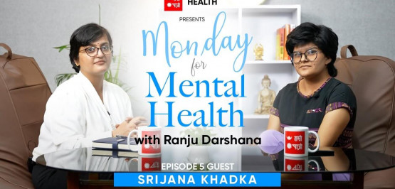 Monday for Mental Health with Ranju Darshana | Episode 5 | Srijana Khadka